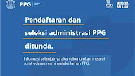 Pendaftaran dan Seleksi Administrasi PPG Dalam Jabatan Tahun 2022 ditunda
