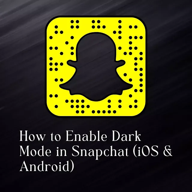 How to Enable Dark Mode in Snapchat (iOS & Android) | Snapchat Dark Mode TechnoDaily