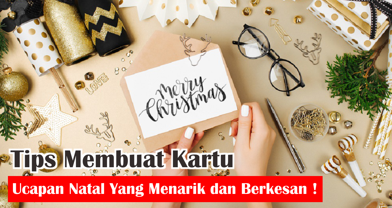 Tips Membuat Kartu Ucapan Natal Yang Menarik dan Berkesan !