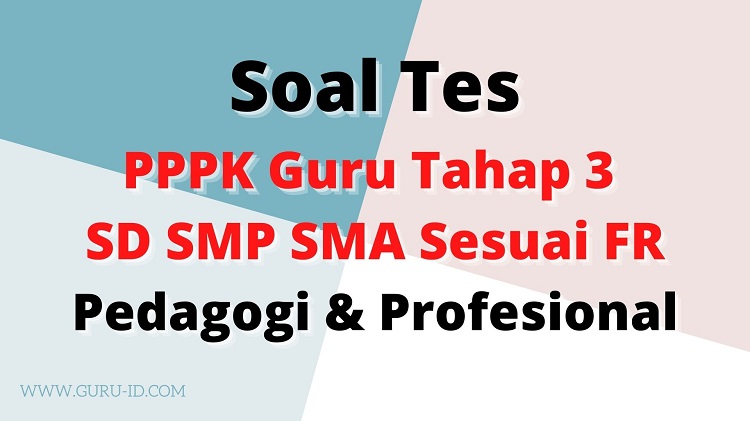 Soal pppk Guru Tahap 3 SD SMP SMA Sesuai FR