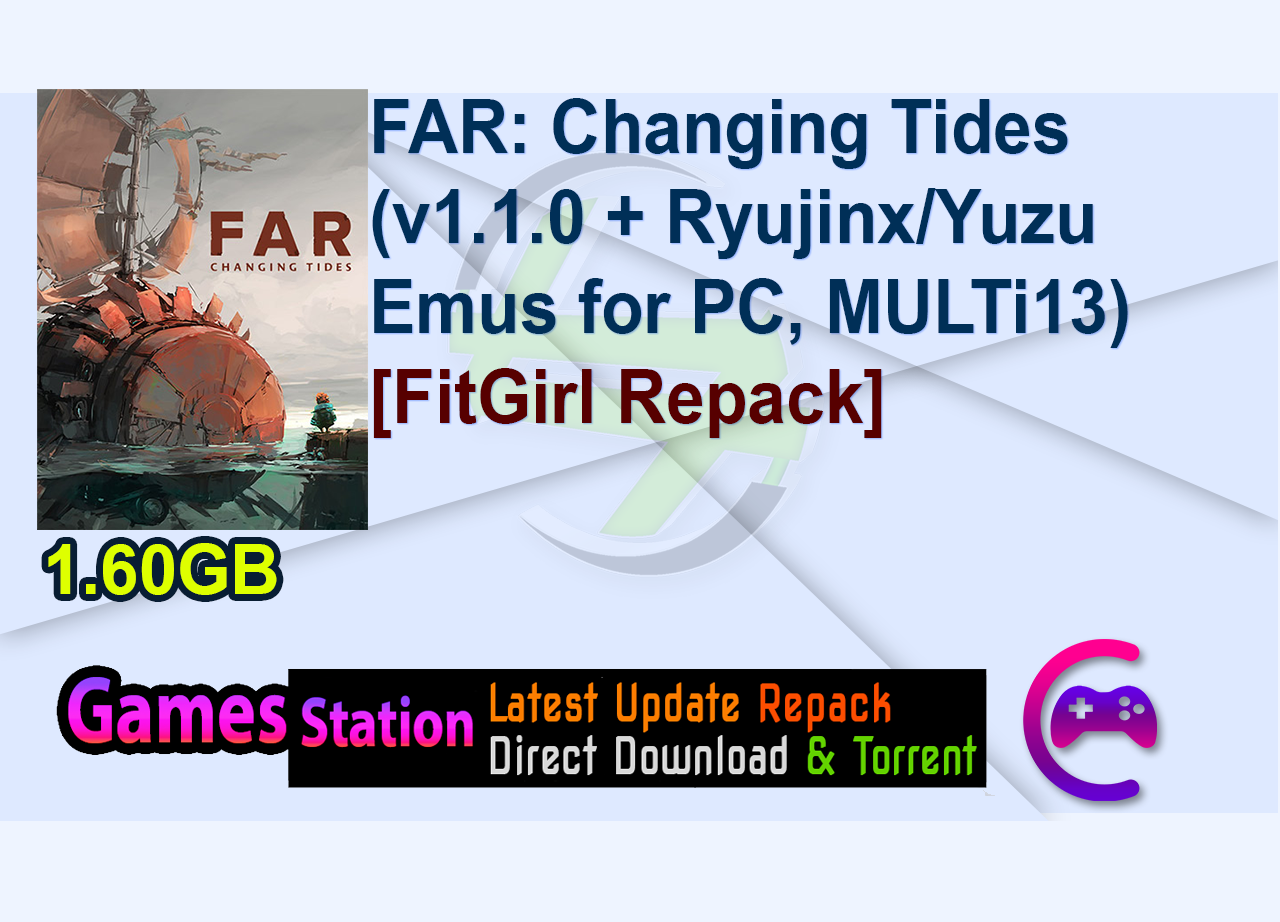 FAR: Changing Tides (v1.1.0 + Ryujinx/Yuzu Emus for PC, MULTi13) [FitGirl Repack]