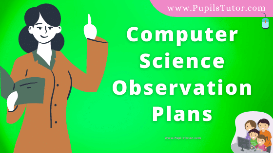 Computer Science Observation Lesson Plan For B.Ed, DE.L.ED, BTC, M.Ed 1st 2nd Year And Class 6 To 10th  Teacher Free Download PDF On   In English Medium. - www.pupilstutor.com