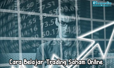 Cara Belajar Trading Saham Online , trading saham, trading saham online, trading saham untuk pemula