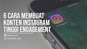 6 Cara Membuat Konten Instagram Tinggi Engagement