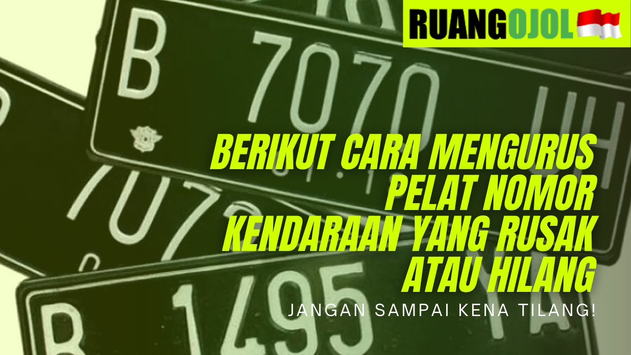 Cara Mengurus Pelat Nomor Kendaraan yang Rusak atau Hilang