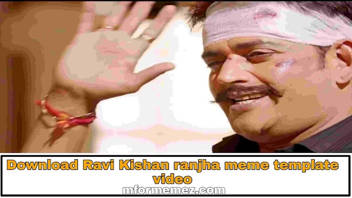 Ravi Kishan Ranjha meme template video download