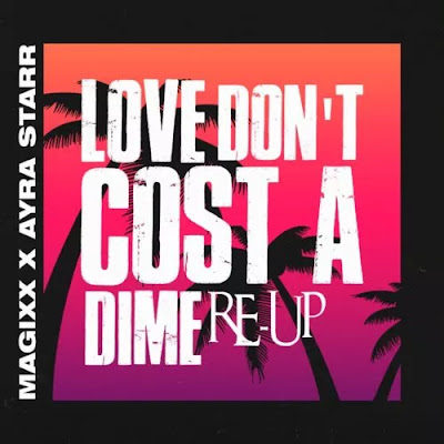 Magixx - Love Don't Cost A Dime Ft Ayra Starr