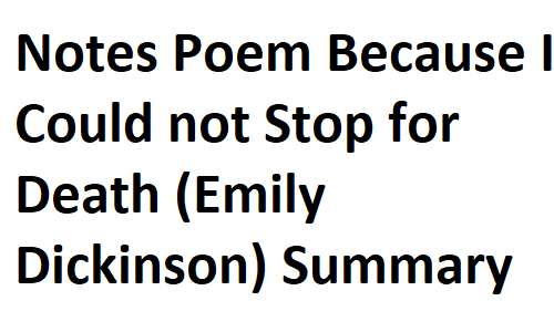 BSc BA ADP English Notes Poem Because I Could not Stop for Death (Emily Dickinson) Summary & Introduction