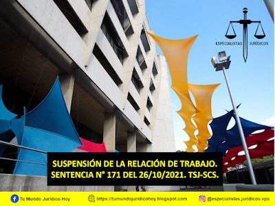 SENTENCIA N° 171 DEL 26/10/2021. TSJ-SCS.  SUSPENSIÓN DE LA RELACIÓN DE TRABAJO