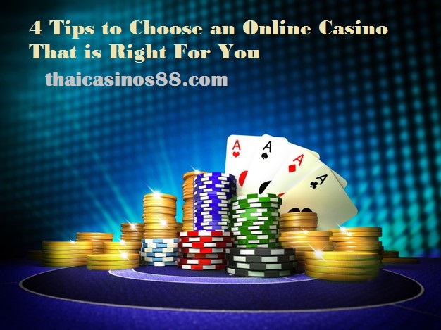 4 Tips to Choose an Online Casino That is Right For You