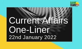 Current Affairs One-Liner: 22nd January 2022