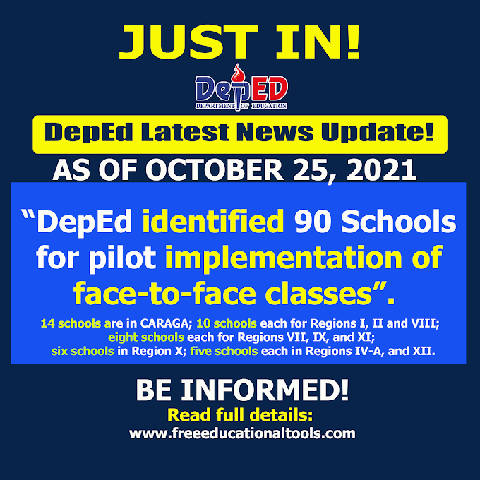 As of October 25, DepEd identified 90 Schools for pilot implementation of face-to-face classes