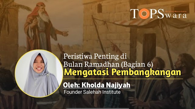 Peristiwa Penting di Bulan Ramadhan (Bagian 6) Mengatasi Pembangkangan