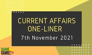 Current Affairs One-Liner: 7th November 2021