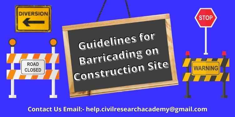 Guidelines for Barricading on Construction Site | Tips for Barricading | Procedure of Barricading | Types of Barricading