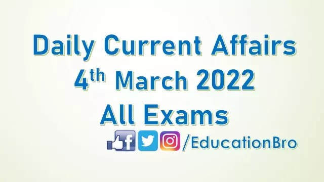 daily-current-affairs-4th-march-2022-for-all-government-examinations