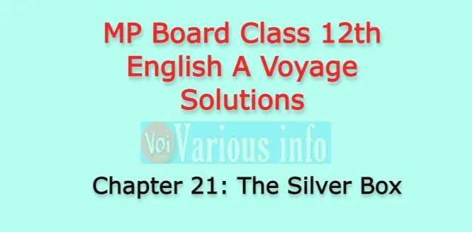 MP Board Class 12th English A Voyage Solutions Chapter 21 The Silver Box (John Galsworthy)