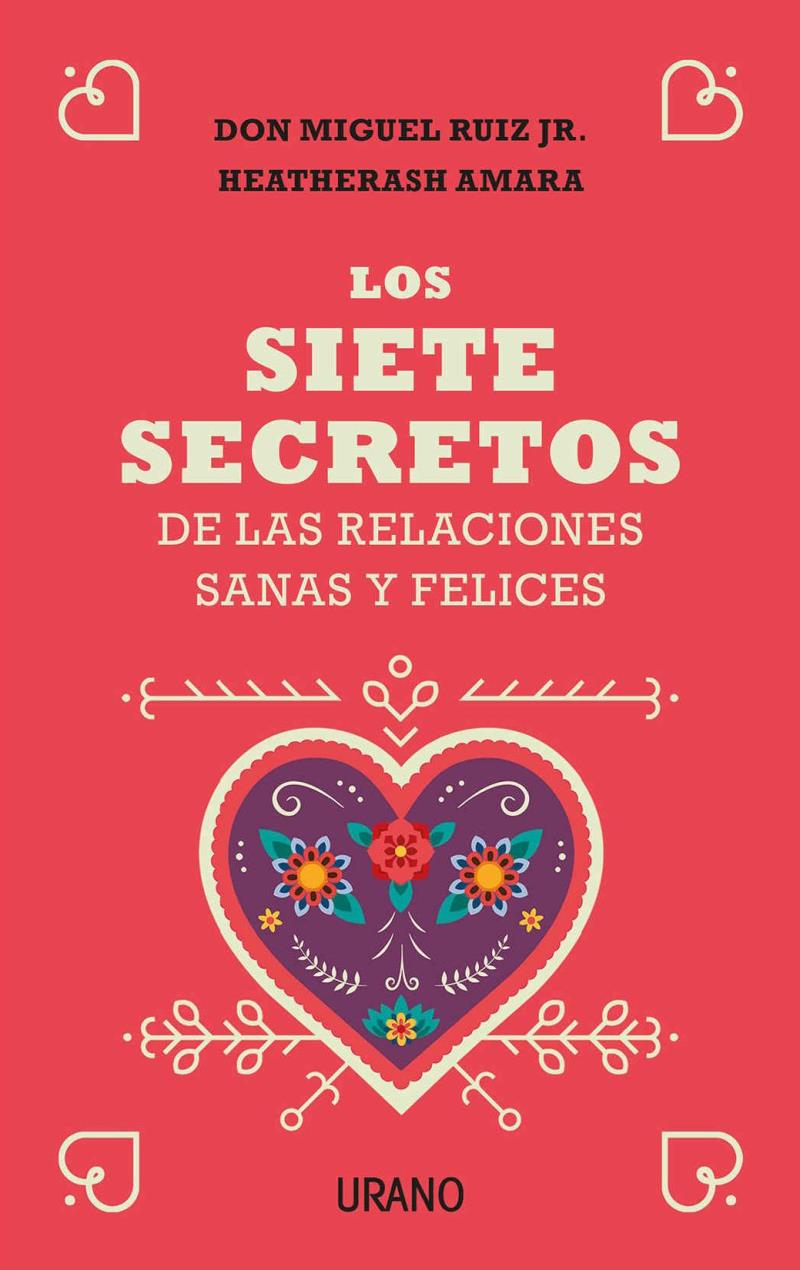 Los siete secretos de las relaciones sanas y felices &#8211; Don Miguel Ruiz