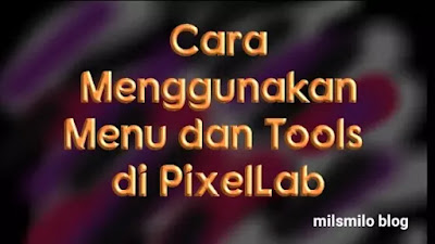 Cara Menggunakan Menu dan Tools di PixelLab Bagi Pemula