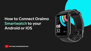 Connect Oraimo Smartwatch to your Android