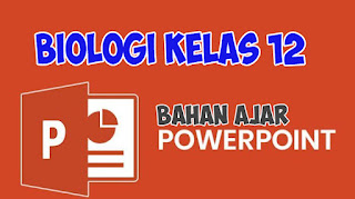 Download Bahan Ajar Biologi SMA Kelas XII. Bahan ajar powerpoint biologi kelas 12. Materi Mengajar Biologi Kelas 12 ppt