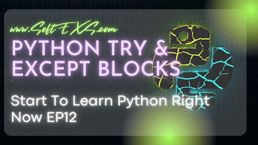 Start learning Python : Try and Except Blocks in Python by SoftEXS.com
