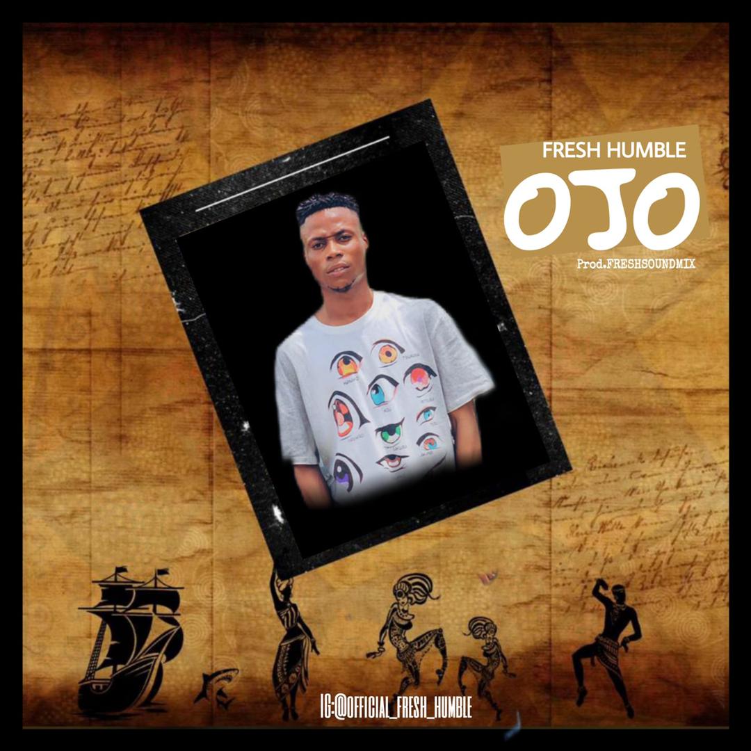 Music: Fresh Humble - OJO.