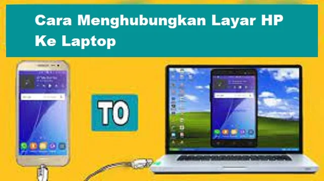 Cara Menghubungkan Layar HP ke Laptop