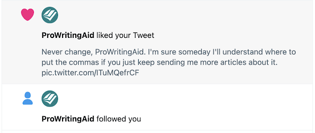 Notifications from Twitter. The first shows the ProWritingAid liking my tweet about getting constant links from them on how to place commas. The second is a notification that they are following me.