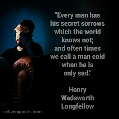 Every man has his secret sorrows which the world knows not; and often times we call a man cold when he is only sad. Henry Wadsworth Longfellow Criminal Minds Quotes season 10 episode 11