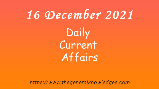 16 December 2021 Current Affairs Question and Answer in Hindi