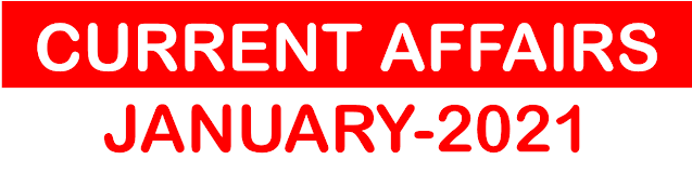 JANUARY-2021 CURRENT AFFAIRS