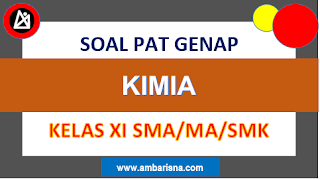 Soal PAT Kimia Kelas XI SMA-MA IPA Semester Genap