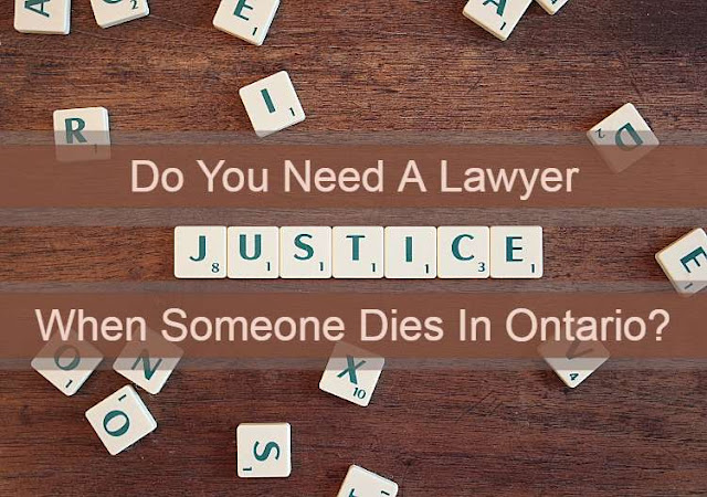 Do You Need A Lawyer When Someone Dies In Ontario