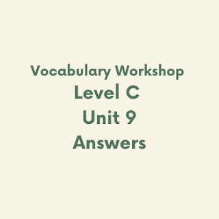 Vocabulary Workshop Level C Unit 9 Answers