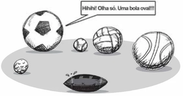 Hihihi! Olha só. Uma bola oval!!!