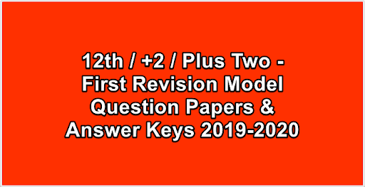12th  +2  Plus Two - First Revision Model Question Papers & Answer Keys 2019-2020