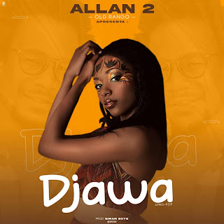 DOWNLOAD MP3: ALLAN 2 DJAWA 2022 AFRO