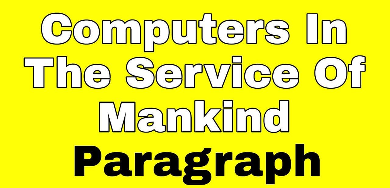 Computers In The Service Of Mankind Paragraph