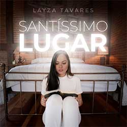 Baixar Música Gospel Santíssimo Lugar - Layza Tavares Mp3