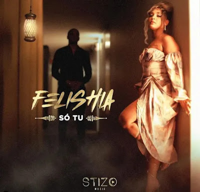 Felishia – Só Tu |DOWNLOAD MP3