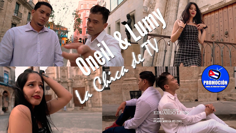Oneil & Lumy - ¨La Chica de TV¨ - Videoclip - Director: Eduardo Lens - Stark Media Studio. Portal Del Vídeo Clip Cubano. Música romántica cubana. Cuba