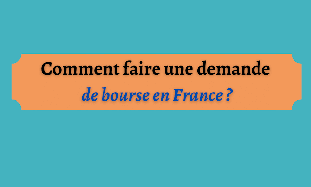 Comment faire une demande de bourse en France ?
