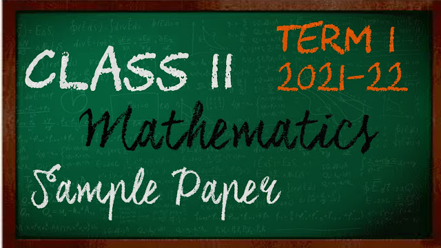 Class 11 Mathematics Sample Paper for Term 1 On latest Cbse pattern 2021 - 22