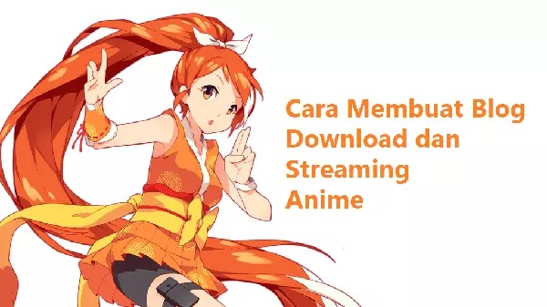 Cara Membuat Blog Download dan Streaming AnimeCara Membuat Blog Download dan Streaming Anime