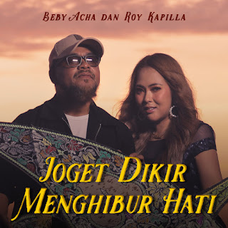 Beby Acha & Roy Kapilla - Joget Dikir Menghibur Hati MP3