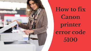 [How to fix] Canon printer error code 5100