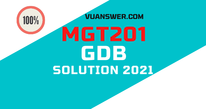 Latest MGT201 GDB Solution Fall 2021