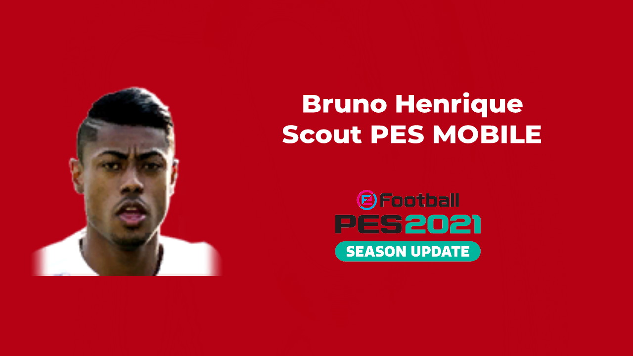 Bruno Henrique scout pes mobile