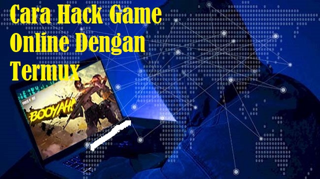  Dizaman sekarang ini game online sudah banyak orang yang memainkannya Cara Hack Game Online Dengan Termux Terbaru